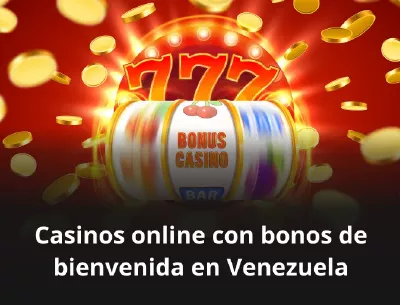 Casinos online con bonos de bienvenida en Venezuela