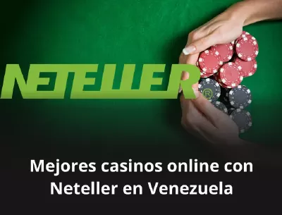 Mejores casinos online con Neteller en Venezuela