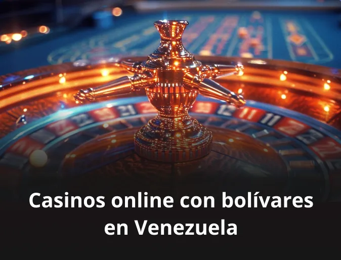 Casinos online con bolívares en Venezuela