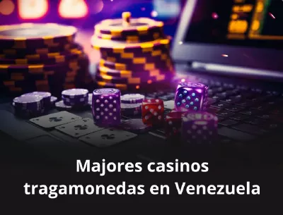 Mejores casinos online con tragamonedas en Venezuela